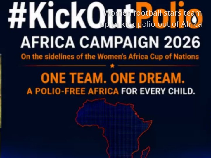 African women football stars promoting the Kick Out Polio vaccination campaign.