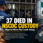 37 Died in NSCDC Custody: Nigeria Must Not Look Away