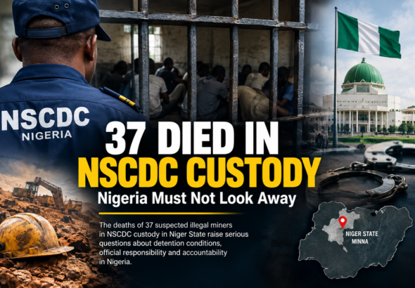 37 Died in NSCDC Custody: Nigeria Must Not Look Away